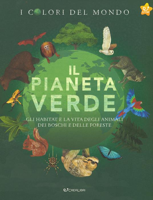 Il pianeta verde. Gli habitat e la vita degli animali dei boschi e delle foreste. I colori del mondo - Moira Butterfield - copertina