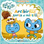 Arcibirilli torta ai mirtilli. I quadrottini. Kit N Kate. Ediz. a colori