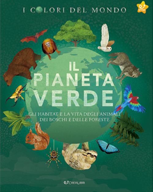 Il pianeta verde. Gli habitat e la vita degli animali dei boschi e delle foreste. I colori del mondo - Moira Butterfield - copertina