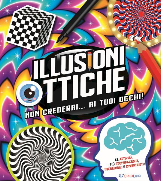 Illusioni ottiche. Non crederai... ai tuoi occhi! - copertina