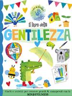 Il libro della gentilezza. Ediz. a colori