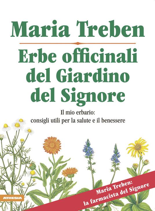 Erbe officinali del giardino del Signore. Il mio erbario: consigli utili per la salute e il benessere - Maria Treben - copertina