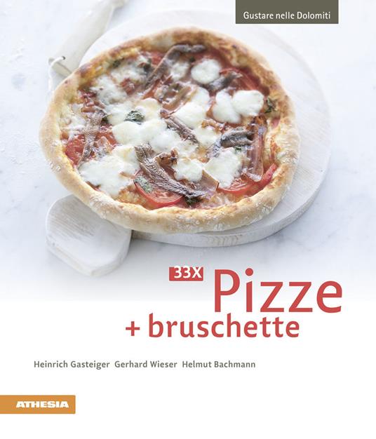 3 x Pizze + bruschette - Heinrich Gasteiger,Gerhard Wieser,Helmut Bachmann - copertina