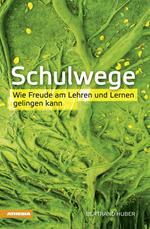 Schulwege. Wie Freude am Lehren und Lernen gelingen kann