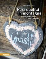 Pura qualità in montagna. Ospitalità autentica. Prodotti regionali. Passeggiate tra i sapori