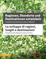 Regionen, Standorte und Destinationen entwickeln-Lo sviluppo di regioni, luoghi e destinazioni. Ediz. bilingue