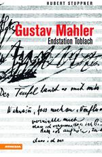 Gustav Mahler. Endstation Toblach