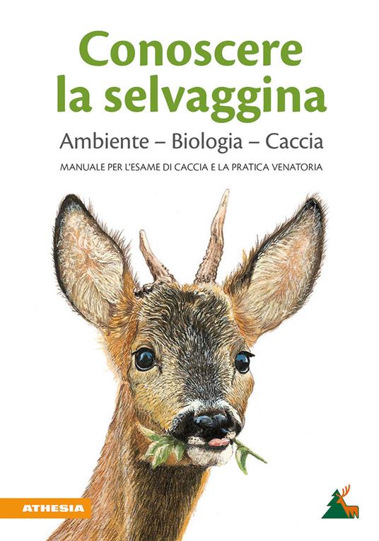 Conoscere la selvaggina. Ambiente, biologia, caccia. Manuale per l'esame di caccia e la pratica venatoria - copertina