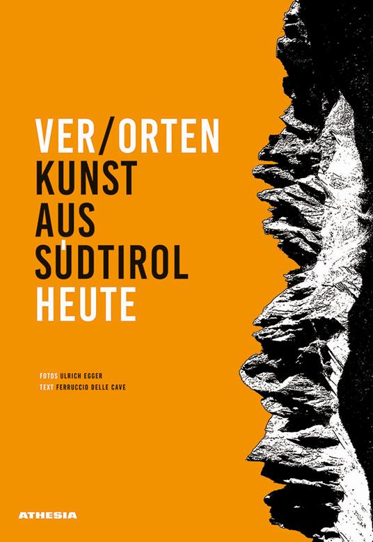 Ver/Orten. Kunst aus Südtirol heute. Ediz. illustrata - Ferruccio Delle Cave,Ulrich Egger - copertina