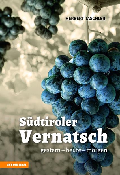 Südtiroler Vernatsch. Gestern, heute, morgen - Herbert Taschler - copertina