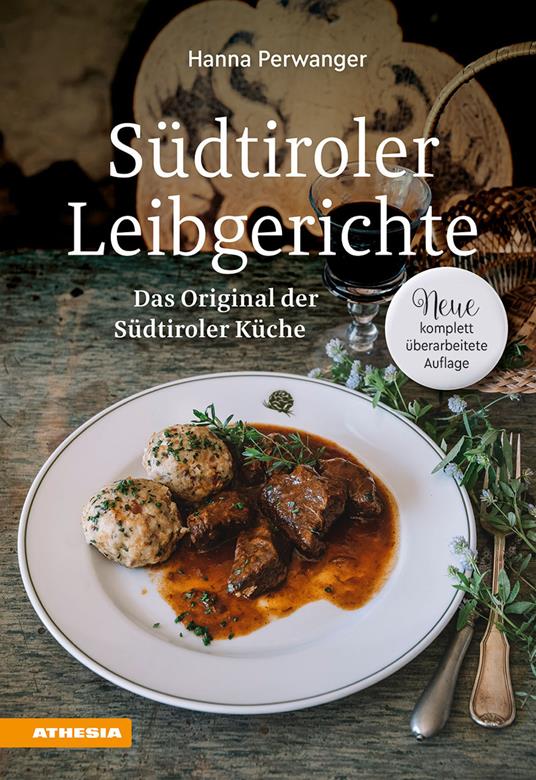 Südtiroler Leibgerichte. Das Original der Südtiroler Küche - Hanna Perwanger - copertina