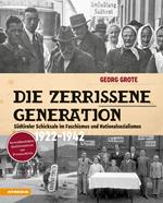 Die zerrissene Generation. Südtiroler Schicksale im Faschismus und Nationalsozialismus 1922-1942