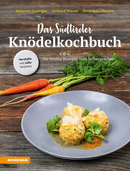 Das Südtiroler Knödelkochbuch. Die besten Rezepte zum Selbermachen - Heinrich Gasteiger,Gerhard Wieser,Helmut Bachmann - copertina