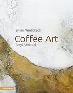 Coffee art. Acryl abstract. Ediz. tedesca