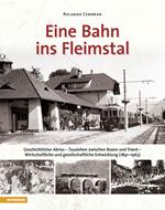 Eine bahn ins Fleimstal. Geschichtlicher Abriss. Tauziehen zwischen Bozen und Trient. Wirtschaftliche und gesellschaftliche Entwicklung (1891–1963)