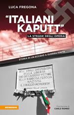 «Italiani kaputt». La strage degli operai. Storia di un eccidio a guerra finita