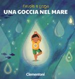 Una goccia nel mare. Favole e yoga. Ediz. a colori