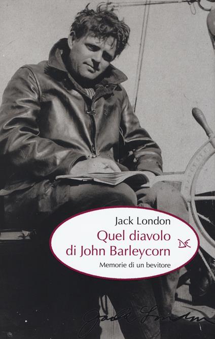 Quel diavolo di John Barleycorn. Memorie di un bevitore - Jack London - copertina