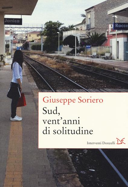 Sud, vent'anni di solitudine - Giuseppe Soriero - copertina