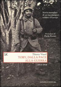 Toby, dalla pace alla guerra. Storia esemplare di un (qualunque) soldato d'Europa 1913-1918 - Thierry Vissol - copertina