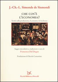 Che cos'è l'economia? Scritti sulla produzione, il consumo, la ricchezza - Simonde de Sismondi - copertina