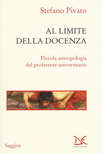 Al limite della docenza. Piccola antropologia del professore universitario - Stefano Pivato - copertina