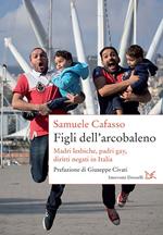 Figli dell'arcobaleno. Madri lesbiche, padri gay, diritti negati in Italia