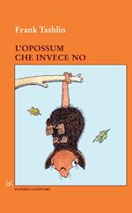 L' opossum che invece no. Ediz. illustrata