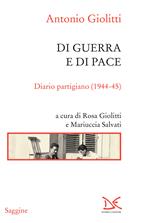 Di guerra e di pace. Diario partigiano (1944-45)