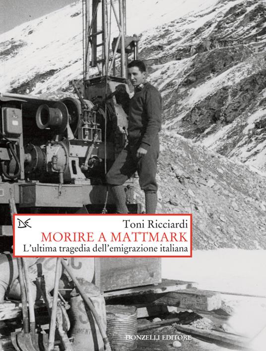 Morire a Mattmark. L'ultima tragedia dell'emigrazione italiana - Toni Ricciardi - ebook