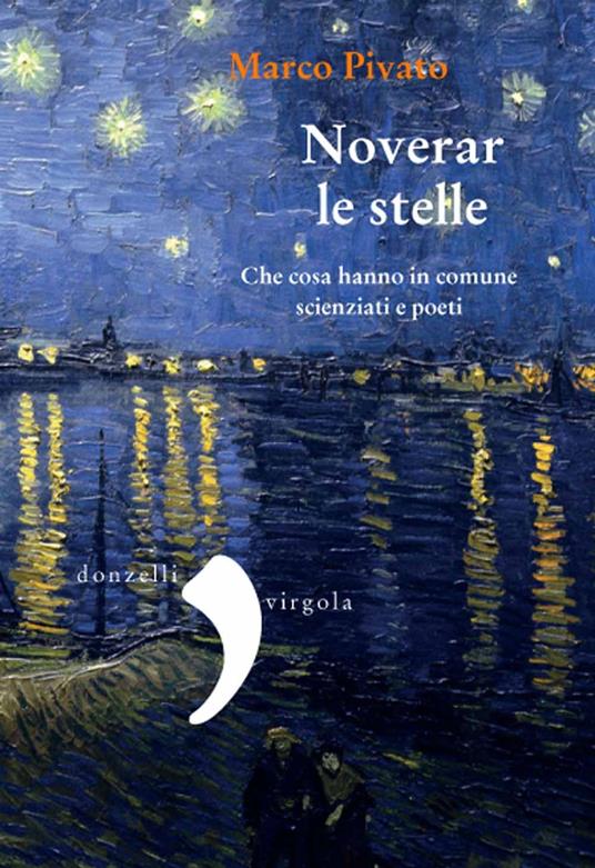 Noverar le stelle. Che cosa hanno in comune scienziati e poeti - Marco Pivato - copertina