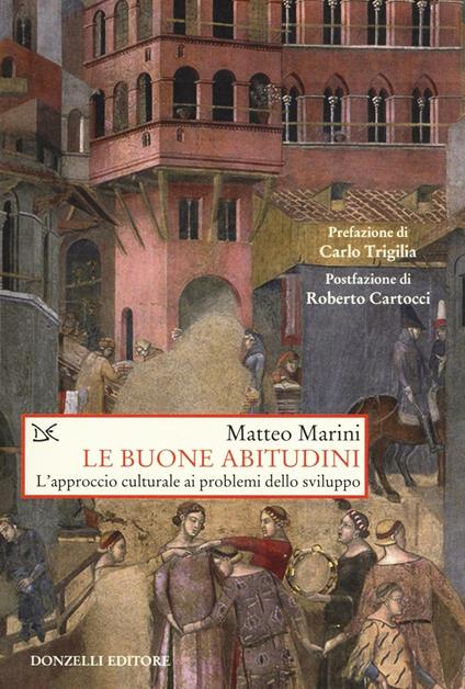 Le buone abitudini. L'approccio culturale ai problemi dello sviluppo - Matteo B. Marini - copertina