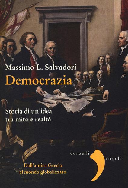 Democrazia. Storia di un'idea tra mito e realtà - Massimo L. Salvadori - copertina