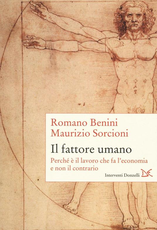 Il fattore umano. Perché è il lavoro che fa l'economia e non il contrario - Romano Benini,Maurizio Sorcioni - copertina