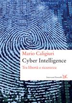 Cyber intelligence. Tra libertà e sicurezza