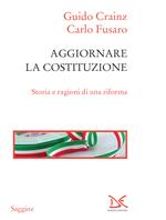 Aggiornare la Costituzione. Storia e ragioni di una riforma