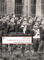 1943-1945. I «bravi» e i «cattivi». Italiani e tedeschi tra memoria, responsabilità e stereotipi