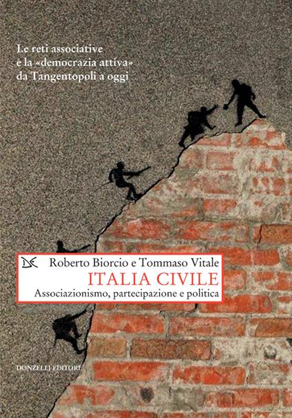 Italia civile. Associazionismo, partecipazione e politica - Roberto Biorcio,Tommaso Vitale - ebook