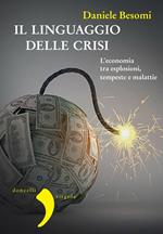 Il linguaggio della crisi. L'economia tra esplosioni, tempeste e malattie