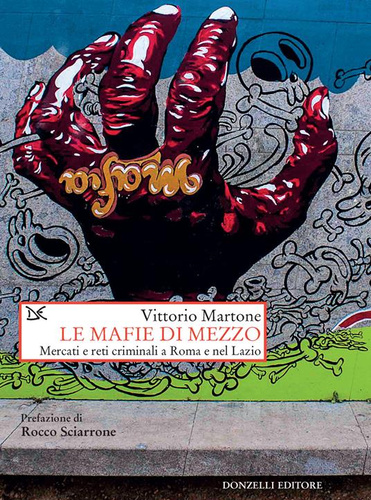 Le mafie di mezzo. Mercati e reti criminali a Roma e nel Lazio - Vittorio Martone - ebook