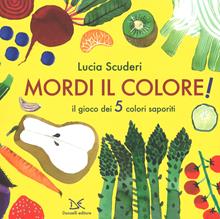 Mordi il colore! Il gioco dei 5 colori saporiti. Ediz. illustrata