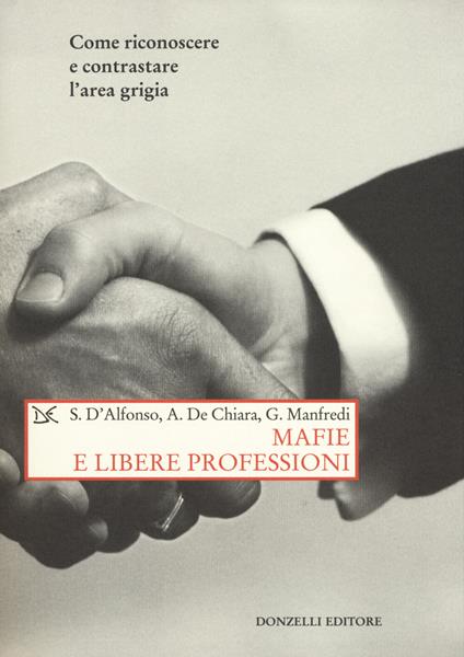 Mafie e libere professioni. Come riconoscere e contrastare l'area grigia - Stefano D'Alfonso,Aldo De Chiara,Gaetano Manfredi - copertina