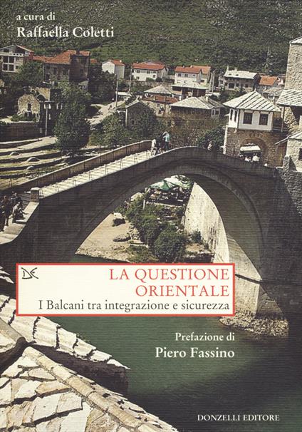 La questione orientale. I Balcani tra integrazione e sicurezza - copertina