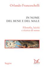 In nome del bene e del male. Filosofia, laicità e ricerca di senso