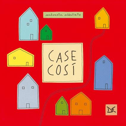 Case così. Ediz. a colori - Antonella Abbatiello - copertina