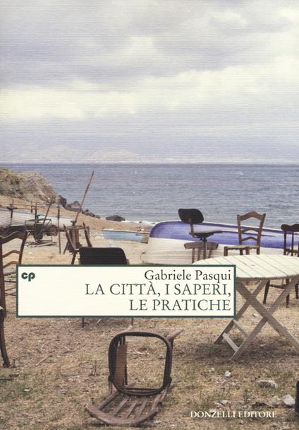 La città, i saperi, le pratiche - Gabriele Pasqui - copertina