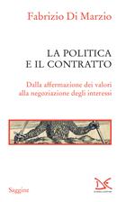 La politica e il contratto. Dalla affermazione dei valori alla negoziazione degli interessi