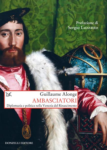 Ambasciatori. Diplomazia e politica nella Venezia del Rinascimento - Guillaume Alonge - ebook