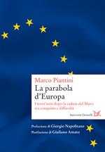 La parabola d'Europa. I trent'anni dopo la caduta del Muro tra conquiste e difficoltà