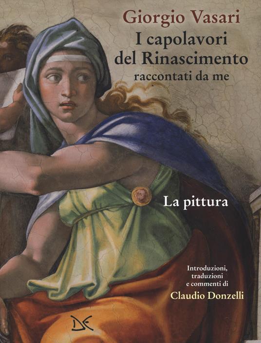 I capolavori del Rinascimento raccontati da me. La pittura. Ediz. a colori - Giorgio Vasari - copertina